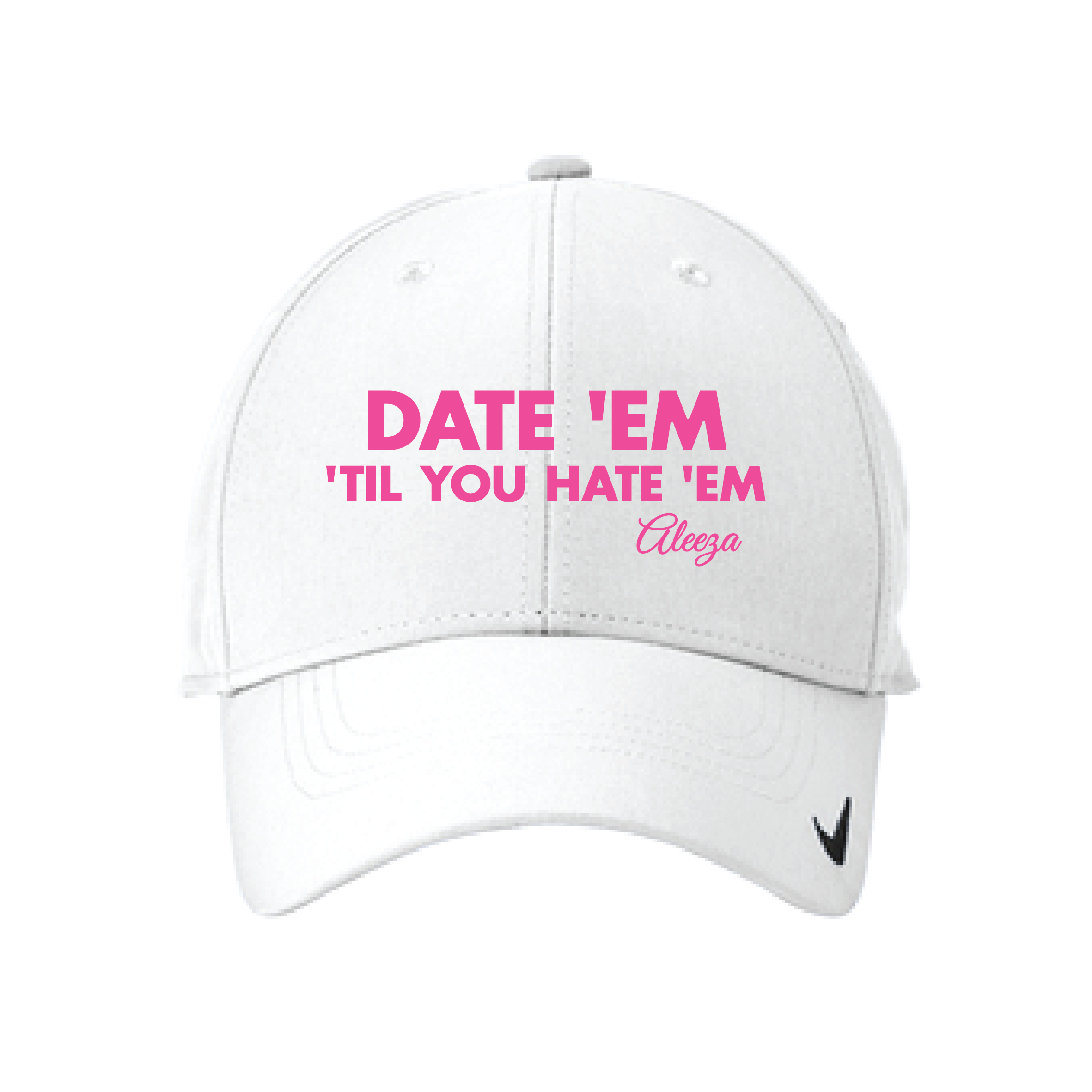 Date 'Em Till You Hate 'Em Dri-Fit Nike Cap  - White